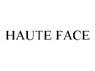 HAUTE FACE