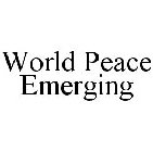 WORLD PEACE EMERGING