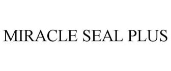 MIRACLE SEAL PLUS