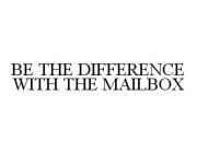 BE THE DIFFERENCE WITH THE MAILBOX