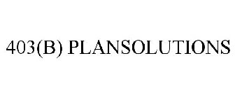 403(B) PLANSOLUTIONS