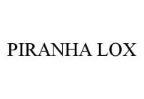 PIRANHA LOX