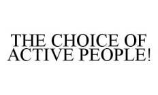 THE CHOICE OF ACTIVE PEOPLE!
