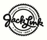 JACK LINK FAMILY QUALITY GUARANTEE SINCE1885