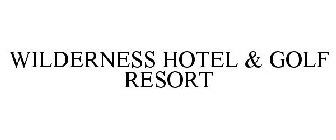 WILDERNESS HOTEL & GOLF RESORT