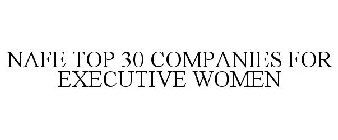 NAFE TOP 30 COMPANIES FOR EXECUTIVE WOMEN