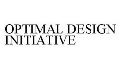 OPTIMAL DESIGN INITIATIVE