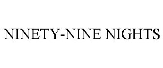 NINETY-NINE NIGHTS