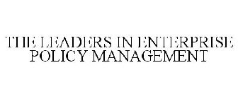 THE LEADERS IN ENTERPRISE POLICY MANAGEMENT