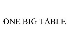 ONE BIG TABLE