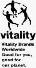VITALITY VITALITY BRANDS WORLDWIDE GOOD FOR YOU, GOOD FOR OUR PLANET.