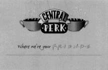 CENTRAL PERK WHERE WE'RE YOUR FRIENDS