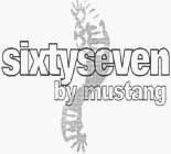 SIXTYSEVEN BY MUSTANG