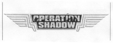 OPERATION SHADOW