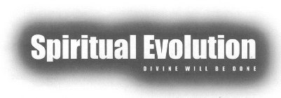 SPIRITUAL EVOLUTION DIVINE WILL BE DONE