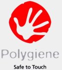 POLYGIENE SAFE TO TOUCH