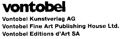 VONTOBEL KUNSTVERLAG AG VONTOBEL FINE ART PUBLISHING HOUSE LTD.  VONTOBEL EDITIONS D'ART SA