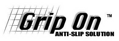 GRIP ON TM ANTI-SLIP SOLUTION