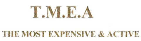T.M.E.A THE MOST EXPENSIVE & ACTIVE ACTIVE