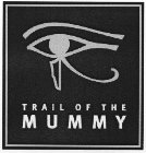 TRAIL OF THE MUMMY