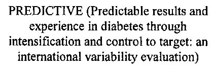 PREDICTIVE (PREDICTABLE RESULTS AND EXPERIENCE IN DIABETES THROUGH INTENSIFICATION AND CONTROL TO TARGET: AN