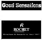 GOOD SENSATIONS ROCHET CREATIONS & SENSATIONS SINCE 1904