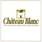 CHÂTEAU BLANC TOP QUALITY BELGIAN CHOCOLATES