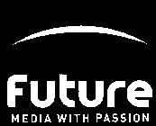 FUTURE MEDIA WITH PASSION