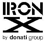 IRON X BY DONATI GROUP