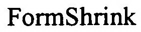 FORMSHRINK