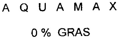 AQUAMAX 0 % GRAS