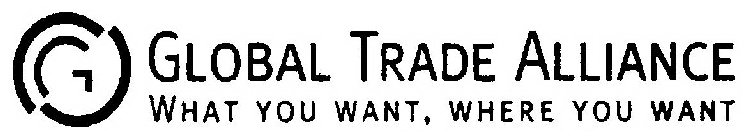 GLOBAL TRADE ALLIANCE WHAT YOU WANT, WHERE YOU WANT