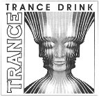 TRANCE TRANCE DRINK