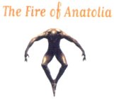 THE FIRE OF ANATOLIA