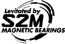 LEVITATED BY S2M MAGNETIC BEARINGS