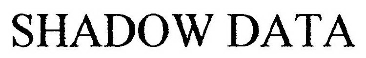 SHADOW DATA