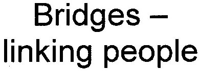 BRIDGES - LINKING PEOPLE