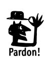 PARDON!