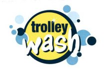 TROLLEY WASH