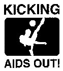 KICKING AIDS OUT!