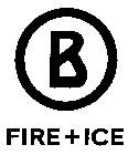 B FIRE + ICE