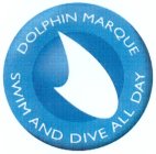 DOLPHIN MARQUE SWIM AND DIVE ALL DAY