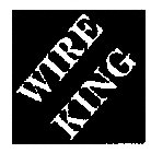 WIRE KING