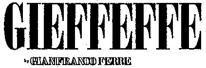 GIEFFEFFE BY GIANFRANCO FERRE