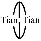 TIAN TIAN