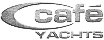 CAFÉ YACHTS