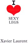 I SEXY LEGS XAVIER LAURENT