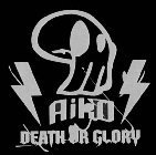AIKO DEATH OR GLORY