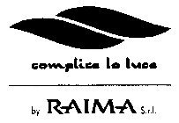 COMPLICE LA LUCE BY RAIMA S.R.L.