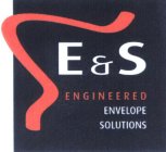 E & S ENGINEERED ENVELOPE SOLUTIONS